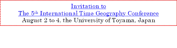 Invitation to
The 5th International Time Geography Conference

August 2-4, 2024, the University of Toyama, Japan

